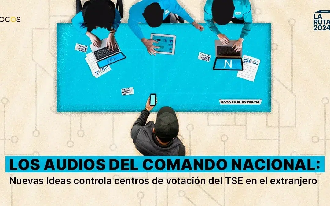 National Command Audio: Nuevas Ideas controls voting centers abroad on behalf of the TSE — El audio del Comando Nacional: Nuevas Ideas controla en nombre del TSE centros de votación en el extranjero