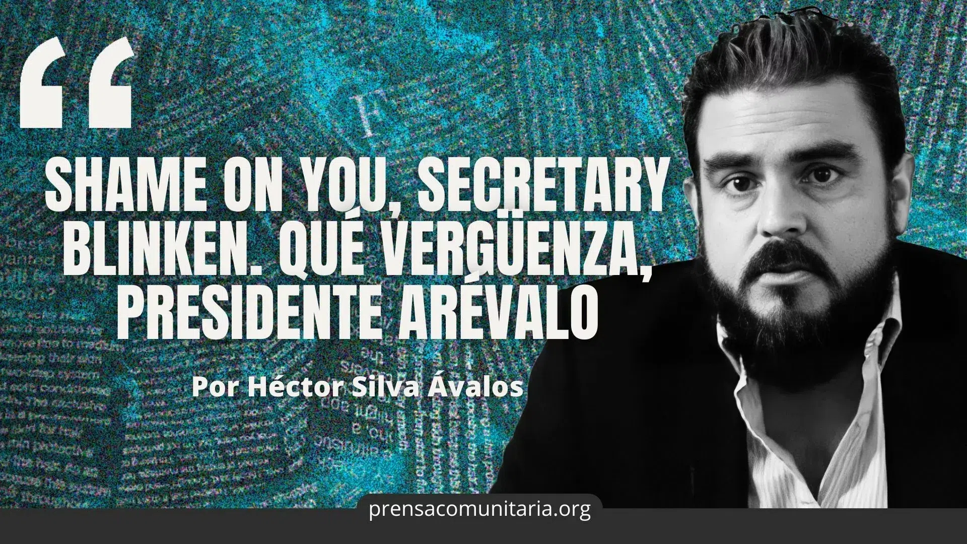 Shame on you, Secretary Blinken. What a shame, President Arévalo — Shame on you, Secretary Blinken. Qué vergüenza, presidente Arévalo