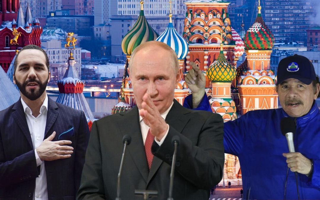 Russia Has Two Gateways in Central America: Nicaragua and El Salvador — Rusia tiene dos puertas de entrada en Centroamérica: Nicaragua y El Salvador