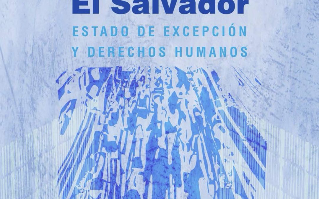 CIDH Releases Report on State of Exception and Human Rights in El Salvador — CIDH publica informe sobre Estado de excepción y derechos humanos en El Salvador