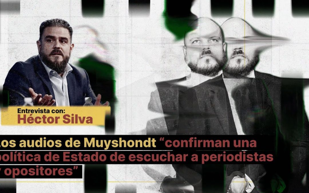Muyshondt’s Recordings “Confirm a State Policy of Listening to Journalists and Opponents”: Silva Ávalos — Los audios de Muyshondt “confirman una política de Estado de escuchar a periodistas y opositores”: Silva Ávalos