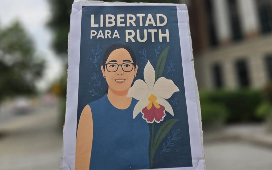 One Month Anniversary of Ruth López’s Detention — One Month Anniversary of Ruth López’s Detention